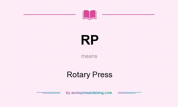 What does RP mean? It stands for Rotary Press