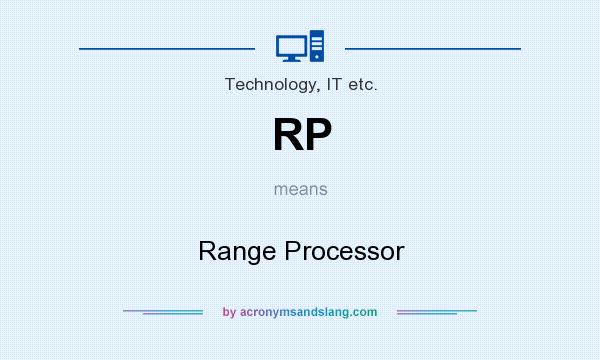 What does RP mean? It stands for Range Processor