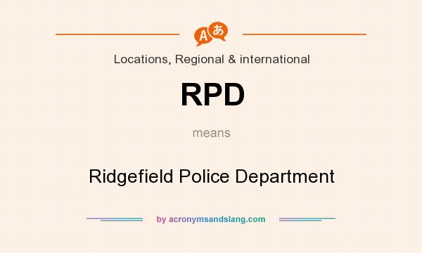 What does RPD mean? It stands for Ridgefield Police Department