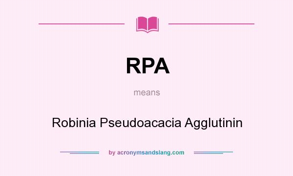 What does RPA mean? It stands for Robinia Pseudoacacia Agglutinin