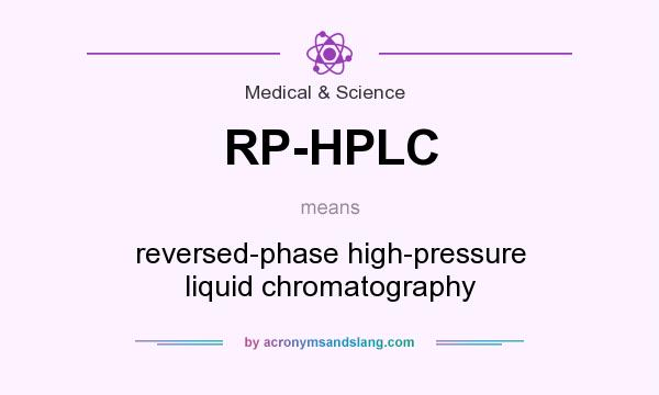 What does RP-HPLC mean? It stands for reversed-phase high-pressure liquid chromatography