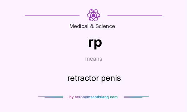 What does rp mean? It stands for retractor penis