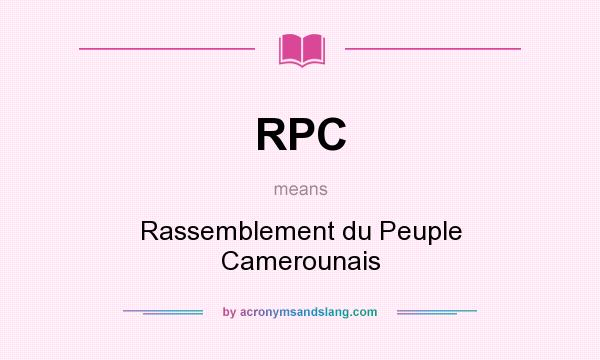 What does RPC mean? It stands for Rassemblement du Peuple Camerounais