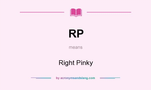 What does RP mean? It stands for Right Pinky