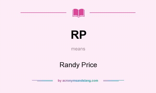 What does RP mean? It stands for Randy Price