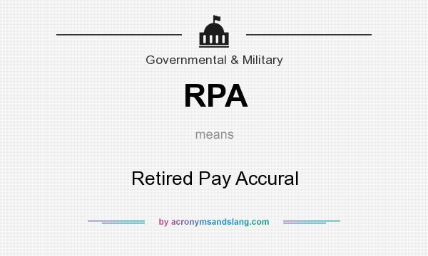 What does RPA mean? It stands for Retired Pay Accural
