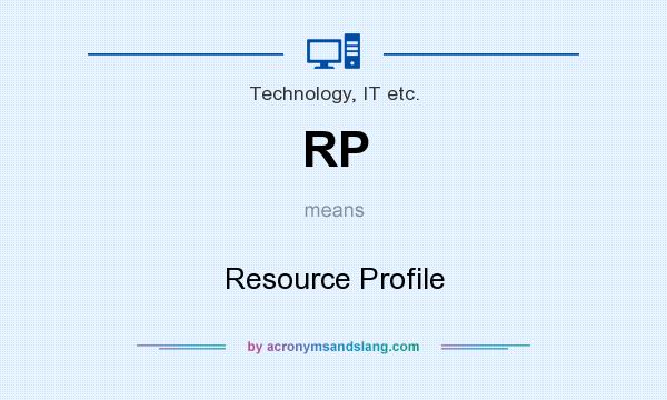 What does RP mean? It stands for Resource Profile