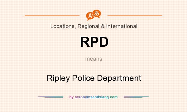 What does RPD mean? It stands for Ripley Police Department