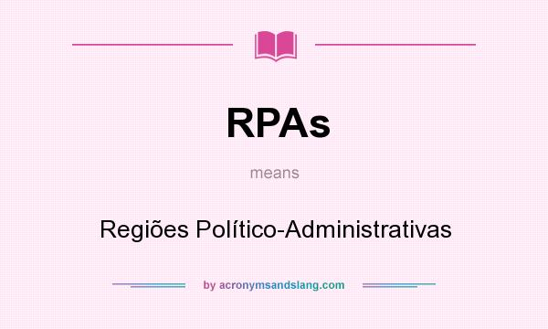 What does RPAs mean? It stands for Regiões Político-Administrativas
