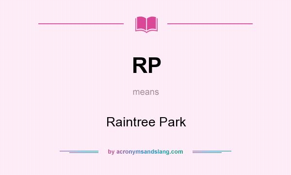 What does RP mean? It stands for Raintree Park