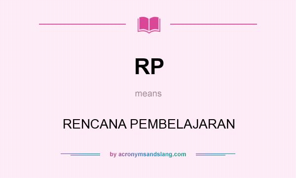 What does RP mean? It stands for RENCANA PEMBELAJARAN