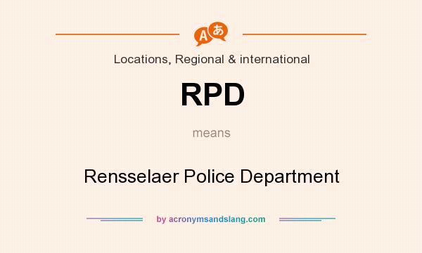 What does RPD mean? It stands for Rensselaer Police Department