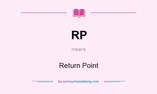 What does RP mean? It stands for Return Point