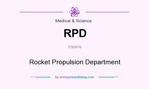 What does RPD mean? It stands for Rocket Propulsion Department