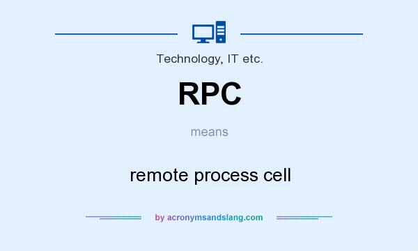 What does RPC mean? It stands for remote process cell