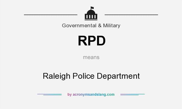 What does RPD mean? It stands for Raleigh Police Department