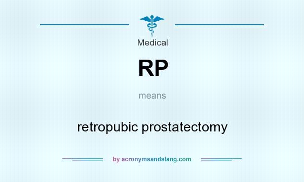 What does RP mean? It stands for retropubic prostatectomy