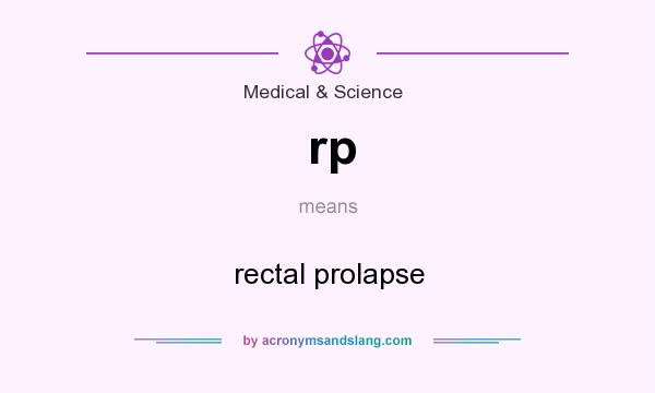 What does rp mean? It stands for rectal prolapse