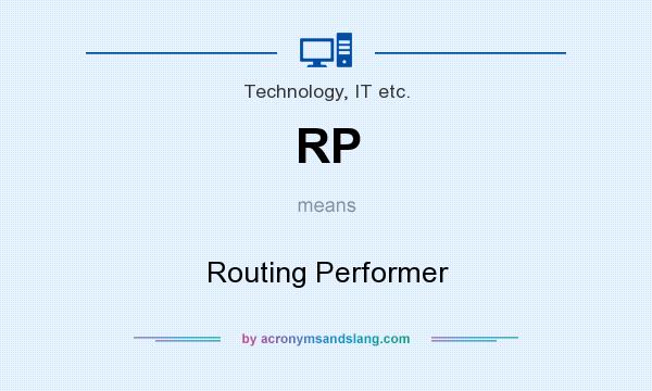 What does RP mean? It stands for Routing Performer