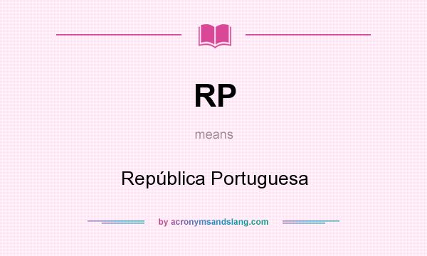 What does RP mean? It stands for República Portuguesa