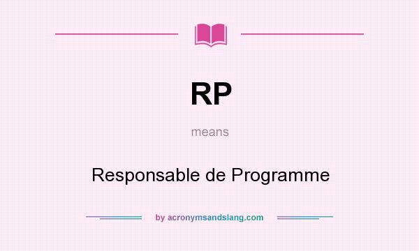 What does RP mean? It stands for Responsable de Programme
