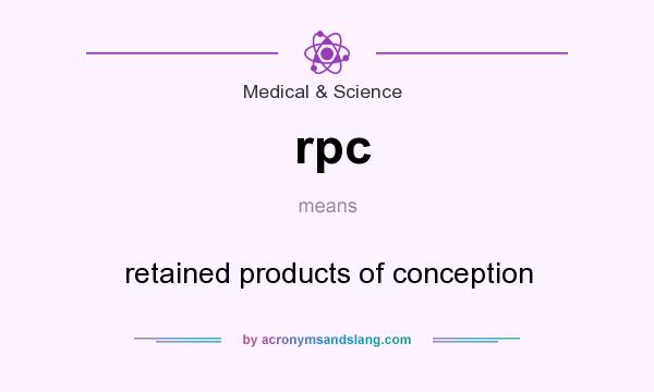 What does rpc mean? It stands for retained products of conception