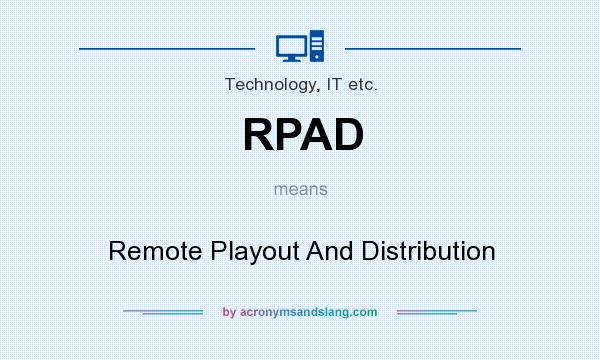 What does RPAD mean? It stands for Remote Playout And Distribution