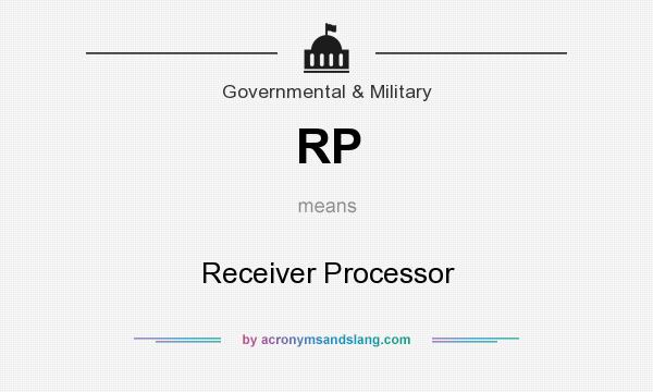 What does RP mean? It stands for Receiver Processor