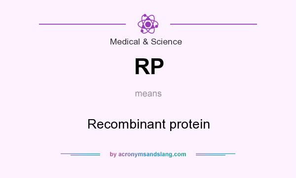 What does RP mean? It stands for Recombinant protein