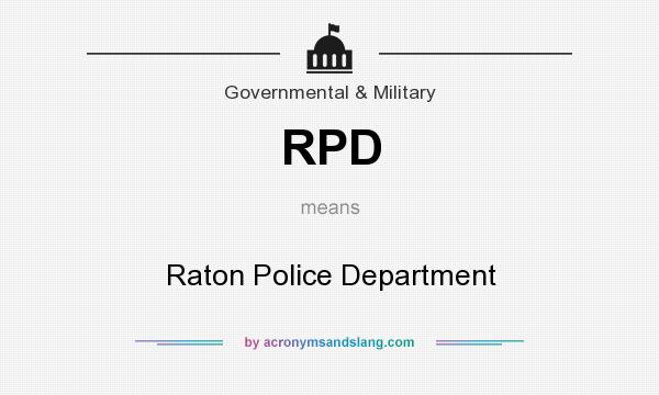 What does RPD mean? It stands for Raton Police Department