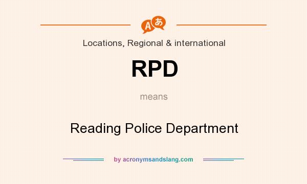 What does RPD mean? It stands for Reading Police Department