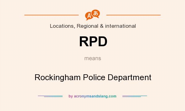 What does RPD mean? It stands for Rockingham Police Department