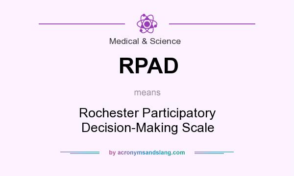What does RPAD mean? It stands for Rochester Participatory Decision-Making Scale