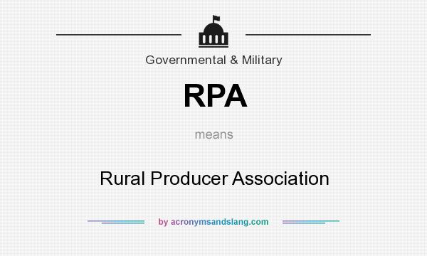 What does RPA mean? It stands for Rural Producer Association