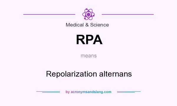 What does RPA mean? It stands for Repolarization alternans