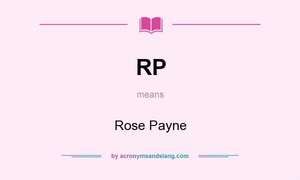 What does RP mean? It stands for Rose Payne