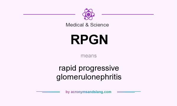 What does RPGN mean? It stands for rapid progressive glomerulonephritis