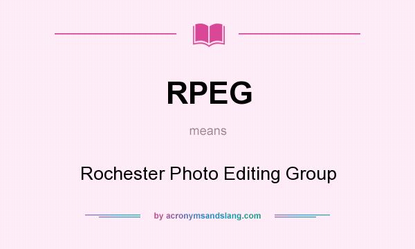 What does RPEG mean? It stands for Rochester Photo Editing Group