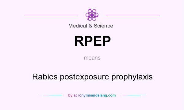 What does RPEP mean? It stands for Rabies postexposure prophylaxis