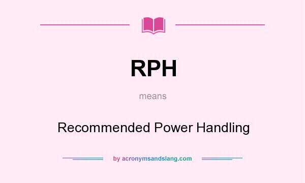 What does RPH mean? It stands for Recommended Power Handling