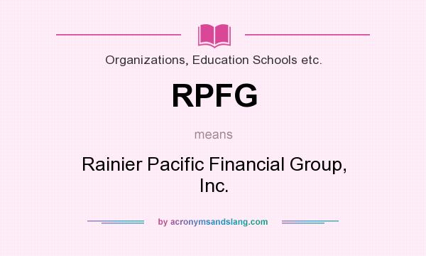What does RPFG mean? It stands for Rainier Pacific Financial Group, Inc.