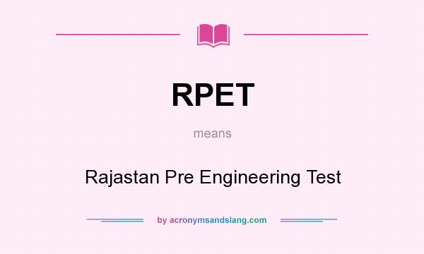 What does RPET mean? It stands for Rajastan Pre Engineering Test