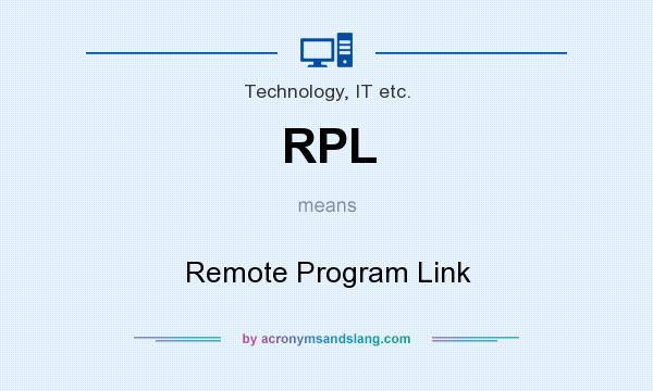 What does RPL mean? It stands for Remote Program Link