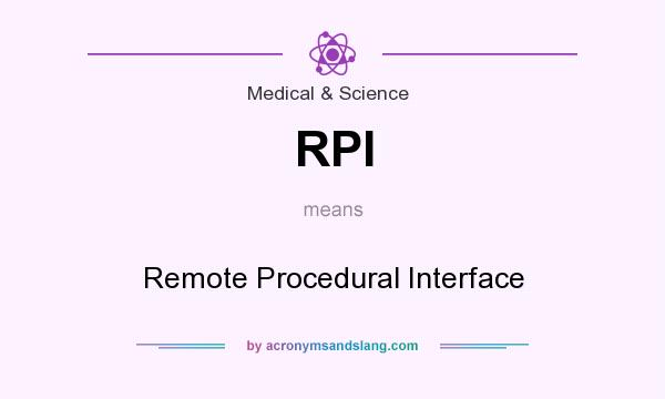 What does RPI mean? It stands for Remote Procedural Interface