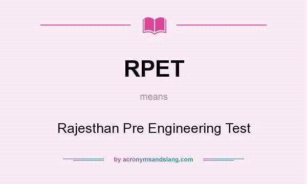 What does RPET mean? It stands for Rajesthan Pre Engineering Test
