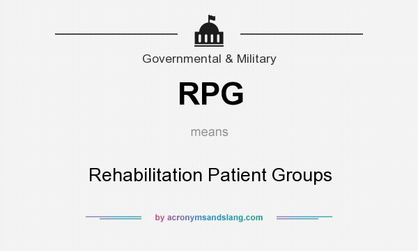 What does RPG mean? It stands for Rehabilitation Patient Groups
