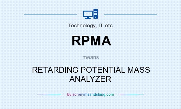 What does RPMA mean? It stands for RETARDING POTENTIAL MASS ANALYZER