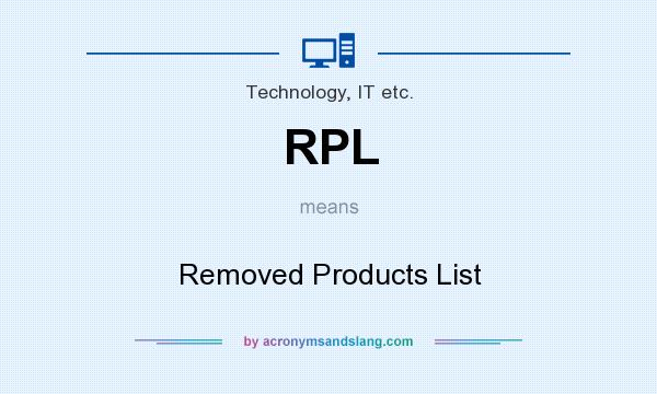 What does RPL mean? It stands for Removed Products List
