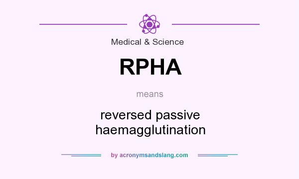 What does RPHA mean? It stands for reversed passive haemagglutination