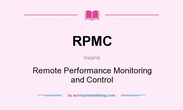 What does RPMC mean? It stands for Remote Performance Monitoring and Control
